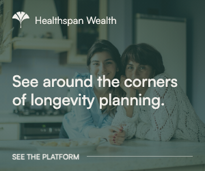 Healthspan Wealth ad: See around the corners of longevity planning.